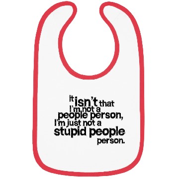 Discover just not a stupid people person Bibs