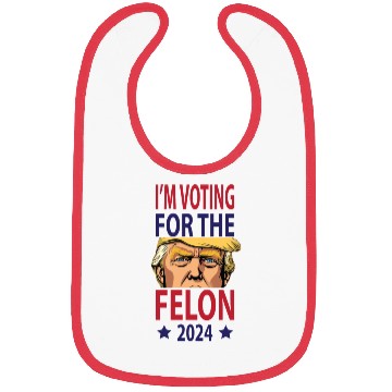 Discover I'm Voting For The Felon Trump 2024 Bibs