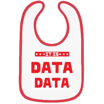Discover It Is Pronounced Data Not Data Bibs