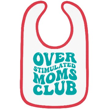 Discover over stimulated moms club Bibs