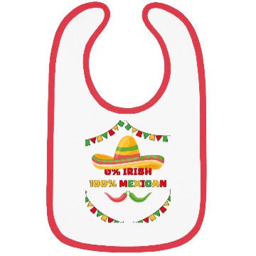 Discover zero percent irish 100 percent mexican Bibs