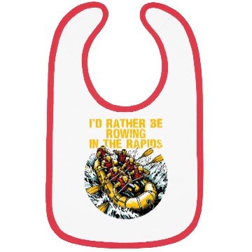 Discover I'd Rather Be Rowing In The Rapids White Water Bibs
