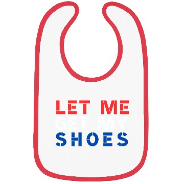 Discover TRUMP: Let Me Get My Shoes Bibs