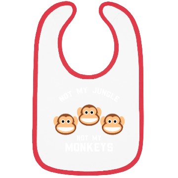 Discover Not My Jungle Not My Monkeys Funny Three Monkey Bibs