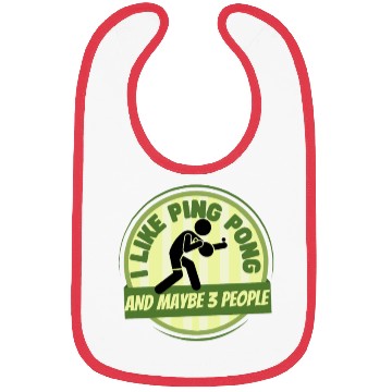 Discover I Like Ping Pong And Maybe 3 People Funny Ping Bibs