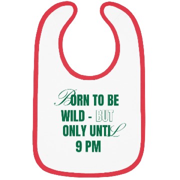 Discover Born To Be Wild But Only Until 9pm Bibs