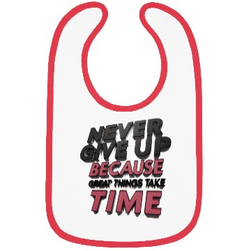 Discover Never Give Up Because Great Things Take Time Bibs
