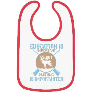 Discover Education Important But Hunting Importanter Funny Bibs
