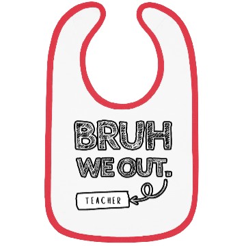 Discover Bruh we out teacher Bibs