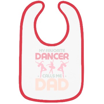 Discover My Favorite Dancer Calls Me Dad Ballerina Ballet Bibs