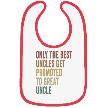 Discover Only The Best Uncles Get Promoted To Great Uncle Bibs