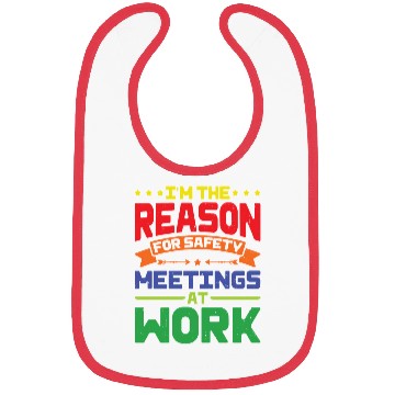 Discover I'm The Reason For Safety Meetings At Work Bibs