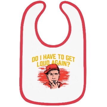 Discover Do I Have to Get Loud Again Coach Funny Coaching H Bibs
