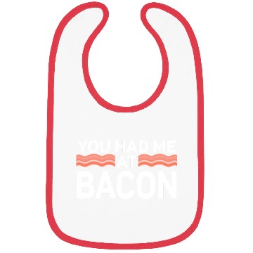 Discover You Had Me At Bacon Bibs