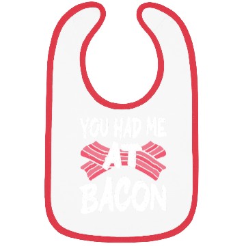 Discover You Had Me At Bacon Bibs