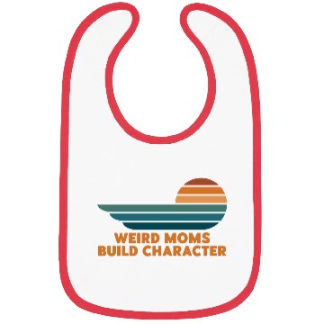 Discover Weird Moms Build Character Bibs