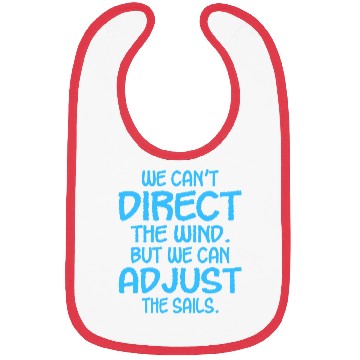 Discover We Cant Direct The Wind Adjust The Sails Bibs