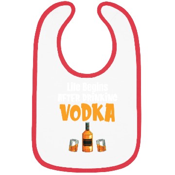 Discover Life Begins After Drinking Vodka Liquor Sommelier Bibs