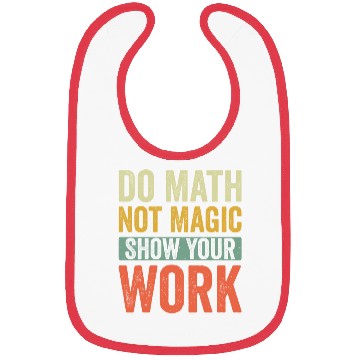 Discover Do Math Not Magic Show Your Work Bibs