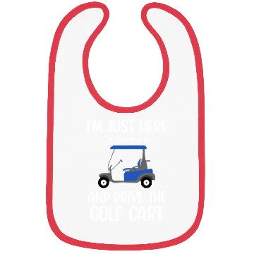 Discover I'm Just Here To Get Drunk And Drive The Golf Bibs