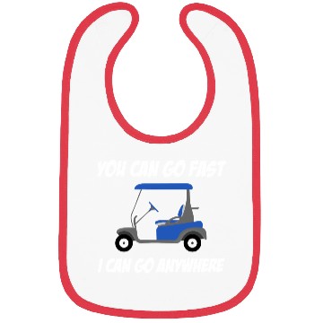Discover You Can Go Fast I Can Go Anywhere Driver Caddy Bibs