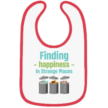 Discover Finding Happiness In Strange Places Dumpster Bibs