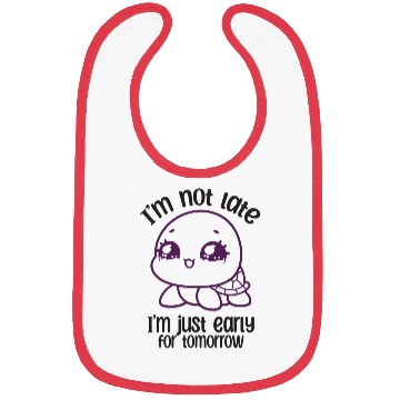 Discover I'm Not Late I'm Just Early For Tomorrow Turtle Bibs
