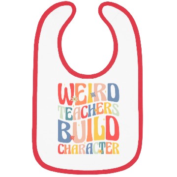 Discover Weird Teachers Build Character Bibs