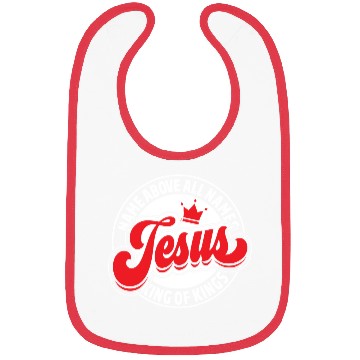 Discover Name Above Names Jesus King Of Kings Christian Bibs