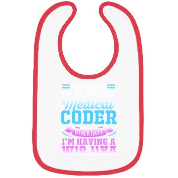 Discover Some Days I'm An Awesome Funny Medical Coder Bibs