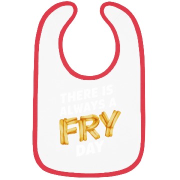 Discover There Is Always A Fry Day Meme Bibs