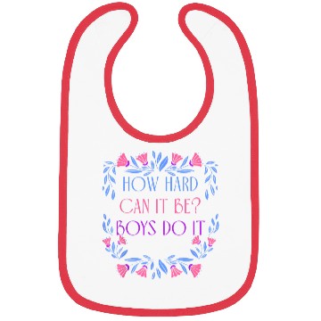 Discover How Hard Can It Be Boys Do It Apparel Bibs