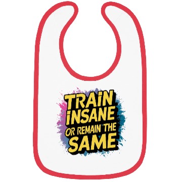 Discover Train insane or remain the same Bibs