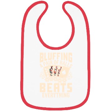 Discover Bluffing a Pair of Balls Beats Everything Poker Bibs
