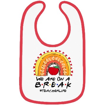 Discover We Are On A Break Teacher Life Bibs