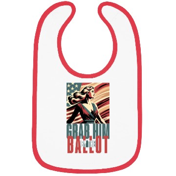 Discover grab him by the ballot Bibs design