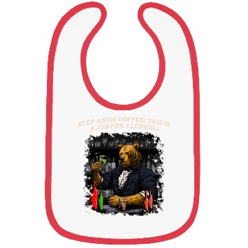 Discover Step Aside Coffee This Is a Job for Alcohol Barten Bibs