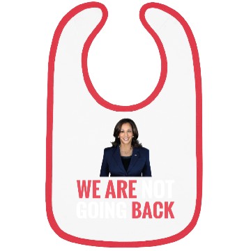 Discover WE ARE NOT GOING BACK Kamala-Harris Bibs