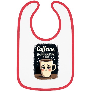 Discover Caffeine Because Adulting Is Hard - Coffee Humor Bibs