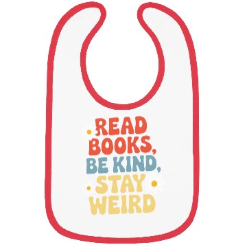 Discover Read Books Be Kind Stay Weird Design Funny Bibs