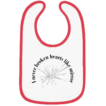 Discover "I Never Broken Hearts" Mirror deign for Bibs