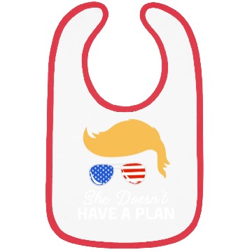 Discover She Doesn't Have A Plan Trump Quote Bibs