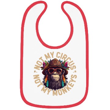 Discover NOT MY CIRCUS NOT MY MONKEYS Bibs
