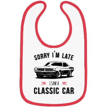 Discover Sorry I'm Late I Saw A Classic Car Bibs