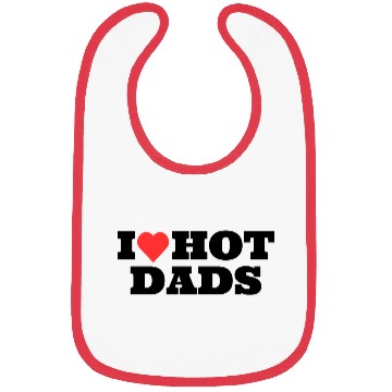Discover I love Hot Dads Funny Inappropriate Bibs