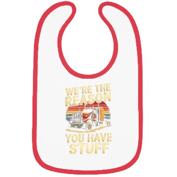 Discover We're Reason You Have Stuff Trucker Truck Driver Bibs
