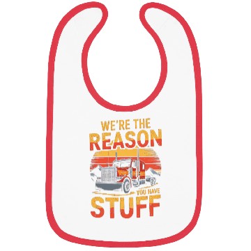 Discover We're Reason You Have Stuff Trucker Truck Driver Bibs
