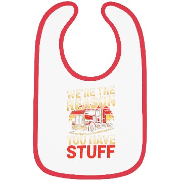 Discover We're Reason You Have Stuff Trucker Truck Driver Bibs