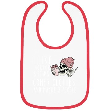 Discover I like horror shows comfy clothes and maybe 3 ppl Bibs