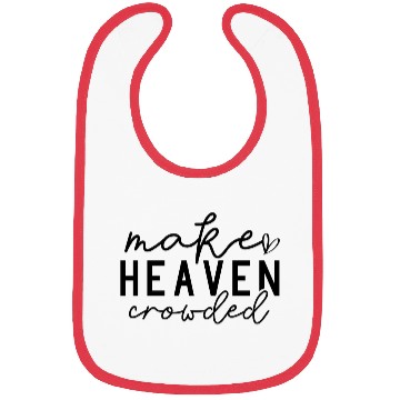 Discover Make Heaven Crowded (Bring More People to Christ) Bibs